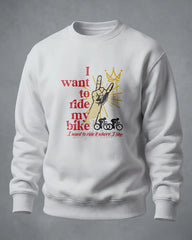 Sweatshirt I want to ride my bike